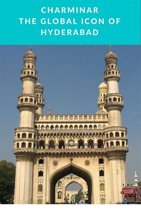 Charminar A Charming Icon Of Hyderabad Hyderabad Travel