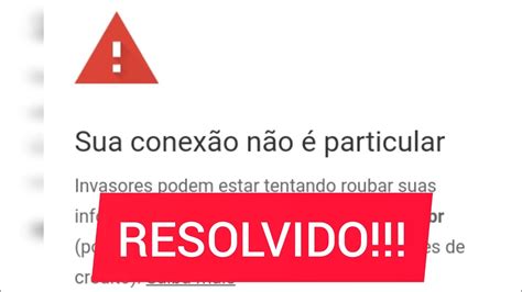 Sua conexão não é particular como resolver YouTube