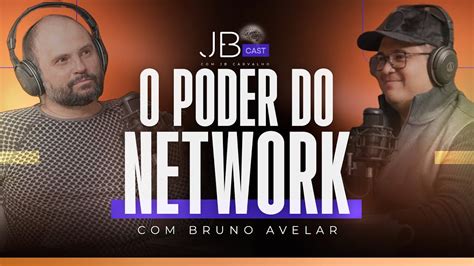 Entrevista Bruno Avelar O Poder Do Network Jb Cast Youtube