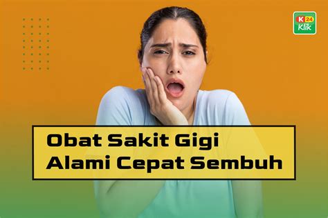 15 Obat Sakit Gigi Alami Cepat Sembuh K24Klik