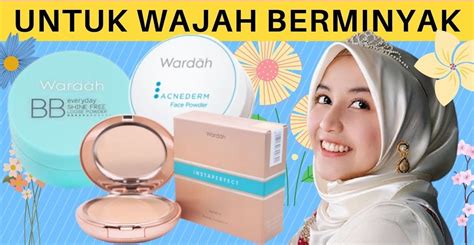 Bedak Wardah Terbaik Untuk Kulit Wajah Berminyak Makeup Awet Bebas