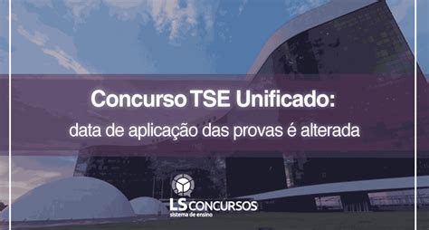 Concurso Tse Unificado Data De Aplica O Das Provas Alterada Ls