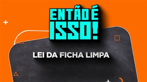 Lei da Ficha Limpa faz aniversário YouTube