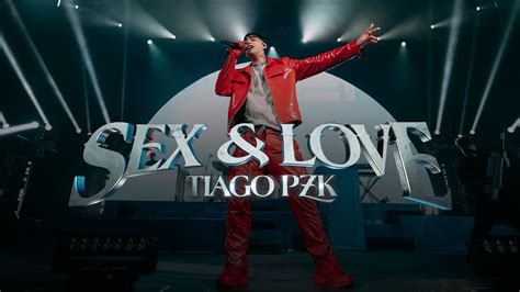 Tiago Pzk Sex And Love Live Youtube