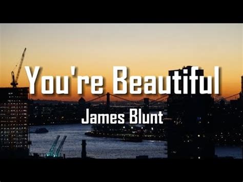 YOURE BEAUTIFUL JAMES BLUNT VOICE FROM THE CAPITAL LYRICS YouTube