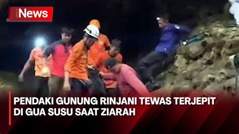 Pendaki Gunung Rinjani Ditemukan Tewas Terjepit Di Gua Susu Saat Ziarah