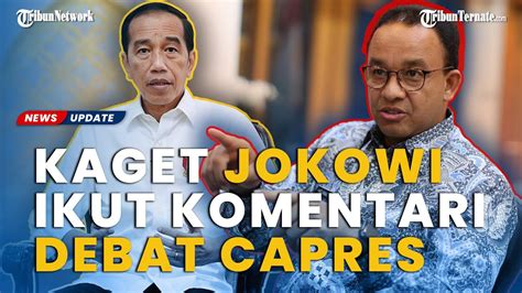 Anies Ingatkan Netralitas Kepala Negara Kaget Jokowi Ikut Komentari