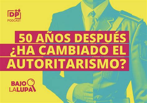 50 Años Después ¿ha Cambiado El Autoritarismo Diálogo Político