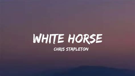 Chris Stapleton White Horse Lyrics Youtube