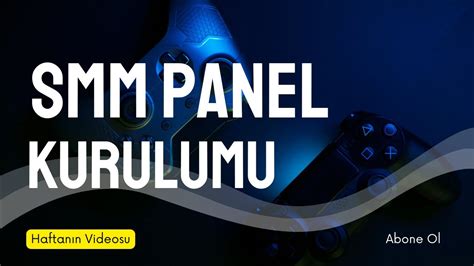 Smm Panel Kurulumu A Dan Z Ye T M Ayrintilar Le Youtube