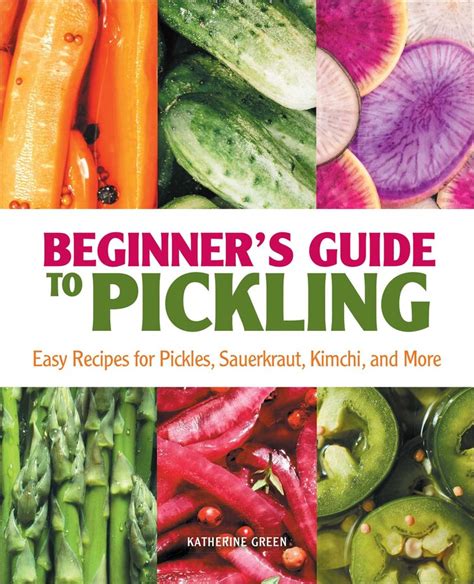 Beginner S Guide To Pickling Book By Katherine Green Official Publisher Page Simon And Schuster