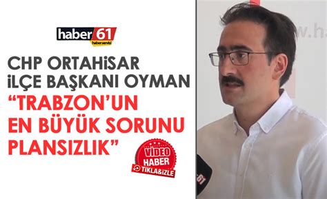 Fatih Suat Oyman Trabzonun en büyük sorunu plansızlık Trabzon Haber