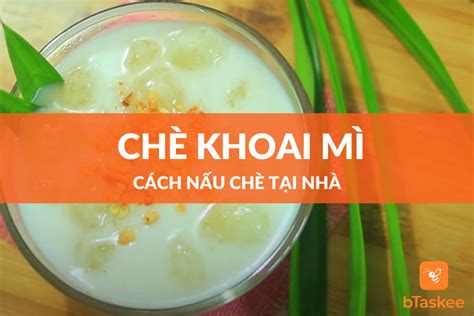 Cách Nấu Chè Khoai Mì Nước Cốt Dừa Tại Nhà bTaskee