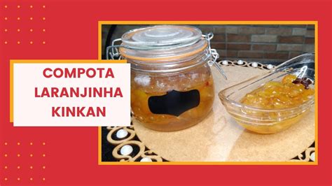 Receita Compota De Laranjinha Kinkan Youtube