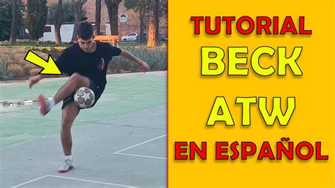 Tutorial Beck Atw Cómo Hacer El Beck Truco De Freestyle Fútbol Nivel