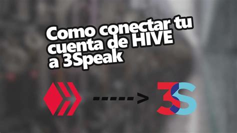 Cómo conectar una cuenta de Hive a 3speak y subir videos