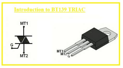 Introduction To BT139 TRIAC Working Pinout Application The