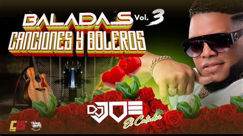 BALADAS BOLEROS Y CANCIONES VOL3 EN VIVO CON DJ JOE CATADOR