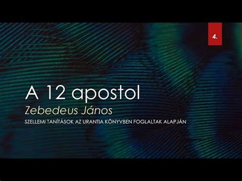 A 12 apostol Zebedeus János Szellemi tanítások az Urantia könyv