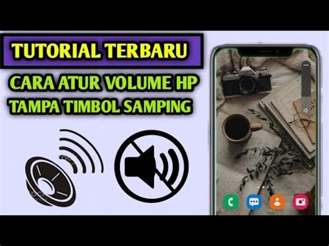 Cara Mengatur Volume Suara Di Hp Tampa Tombol Samping Dengan Mudah