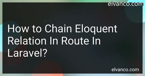 How To Chain Eloquent Relation In Route In Laravel In 2024