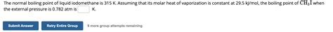 Solved The normal boiling point of liquid iodomethane is 315 | Chegg.com