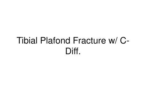 tibial plafond fracture   diff powerpoint