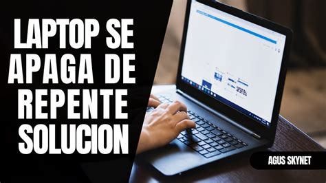 LAPTOP SE APAGA O SE BLOQUEA DE REPENTE POSIBLE SOLUCION YouTube