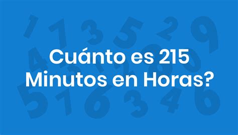 215 Minutos Em Horas - Cuánto es 215 Minutos en Horas?