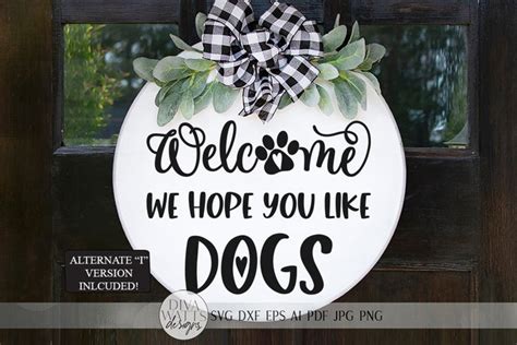 Welcome We Hope You Like Dogs Svg Farmhouse Sign 1283167