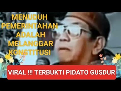 GUSDUR PIDATO TERBUKTI WALAUPUN DIULANG ULANG SAMPAI 52 PIDATO YouTube