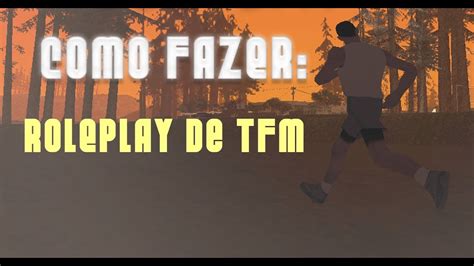 Gta Sa Mp Roleplay Como Fazer Um Roleplay De Tfm Youtube