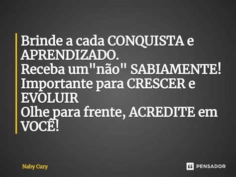 ⁠brinde A Cada Conquista E Naby Cury Pensador