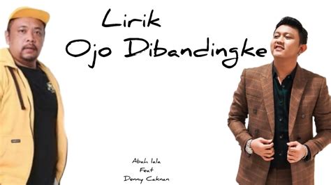 Lirik Lagu Ojo Dibandingke Abah Lala Feat Denny Caknan Youtube