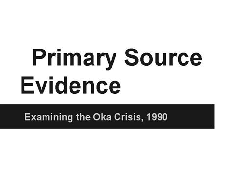 Primary Source Evidence Examining The Oka Crisis 1990