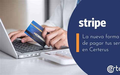 Stripe La Nueva Forma De Pagar Tus Servicios En Certerus Certerus