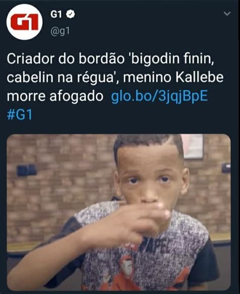 Criador do bordão bigodin finin cabelin na régua menino Kallebe