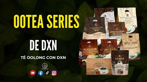 Ootea Series De Dxn Beneficios Y Ventajas De La Nueva Serie De Dxn