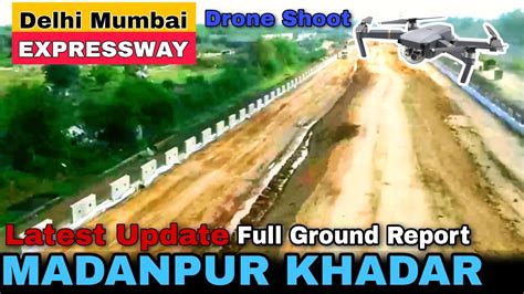 Madanpur Khadar Full Ground Report Delhi Mumbai Expressway Latest