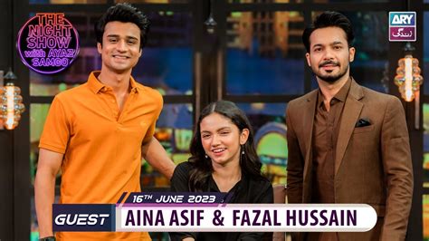 The Night Show With Ayaz Samoo Aina Asif Fazal Hussain Episode 40