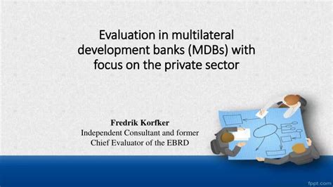 PPT Evaluation In Multilateral Development Banks MDBs With Focus On