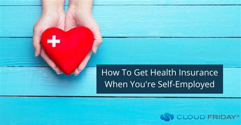 How To Get Health Insurance When You Re Self Employed Cloud Friday