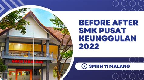 BEFORE AFTER SMK PUSAT KEUNGGULAN SMK NEGERI 11 MALANG YouTube