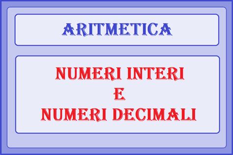 ARITMETICA NUMERI INTERI E NUMERI DECIMALI Blog Di Pociopocio