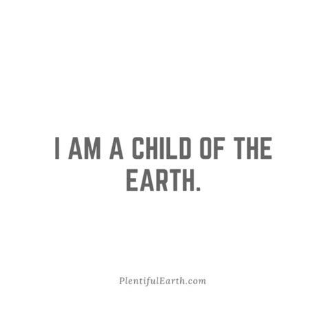 I am a Child of the Earth Quote