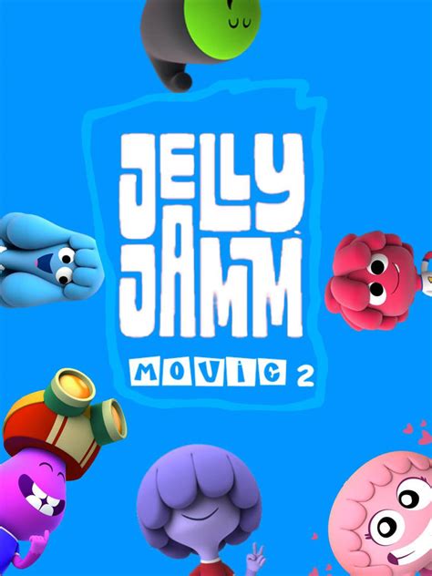 Jelly Jamm Movie 2 2012 Tv France 3 By Tormentograpixokid3 On Deviantart