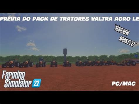 Apresentando Mods Pr Via Do Pack De Tratores Valtras Da Agro Le Para