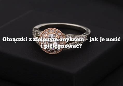 Obr Czki Z Zielonym Onyksem Jak Je Nosi I Piel Gnowa Rings Pl