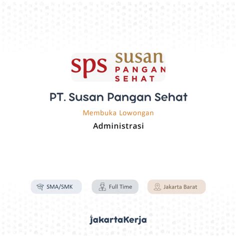 Lowongan Kerja Administrasi Di PT Susan Pangan Sehat JakartaKerja