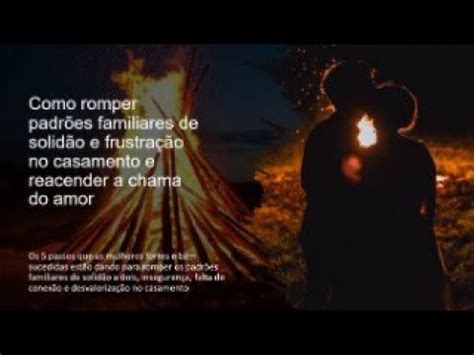 Como Romper padrões familiares disfuncionais no casamento YouTube